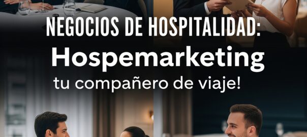 Negocios de hospitalidad–Hospemarketing tu compañero de viaje